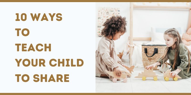 10 Ways to Teach Your Child to Share