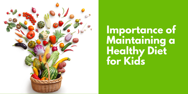 Importance of Maintaining a Healthy Diet for Kids