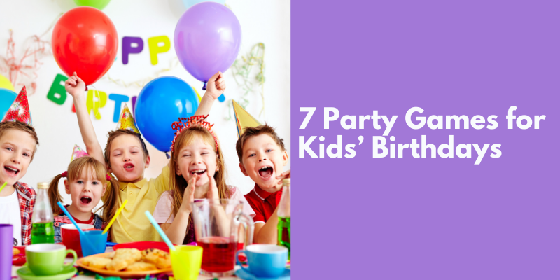 7 Party Games for Kids Birthdays