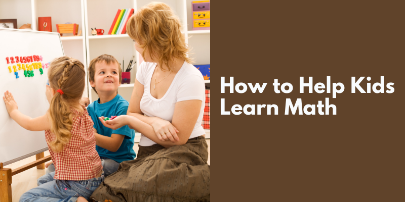 How to Help Kids Learn Math