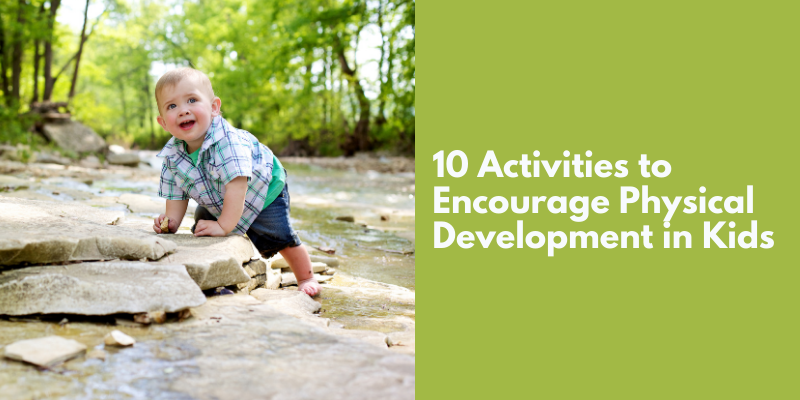 10 Activities to Encourage Physical Development in Kids