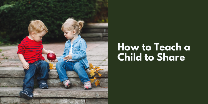 How to Teach a Child to Share