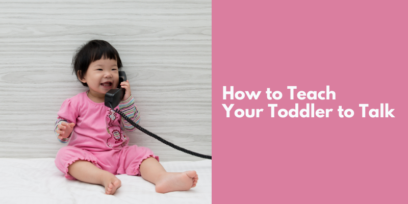 How to Teach Your Toddler to Talk