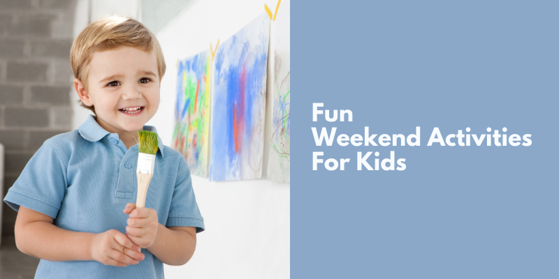 Fun Weekend Activities For Kids